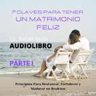 7 Claves Para Tener un Matrimonio Feliz - Parte 1