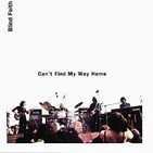 BLIND FAITH - Can't Find My Way Home.
