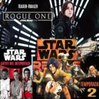 LODE 6x33 –Archivo Ligero– trailer ROGUE ONE, novela ANTES DEL DESPERTAR, Star Wars REBELS temporada 2