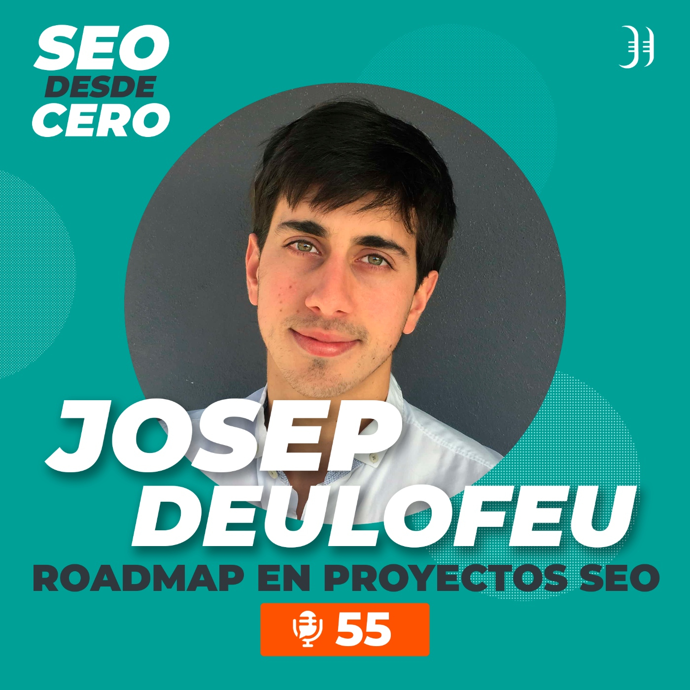 55. Roadmap y fases en un proyecto SEO, con Josep Deulofeu