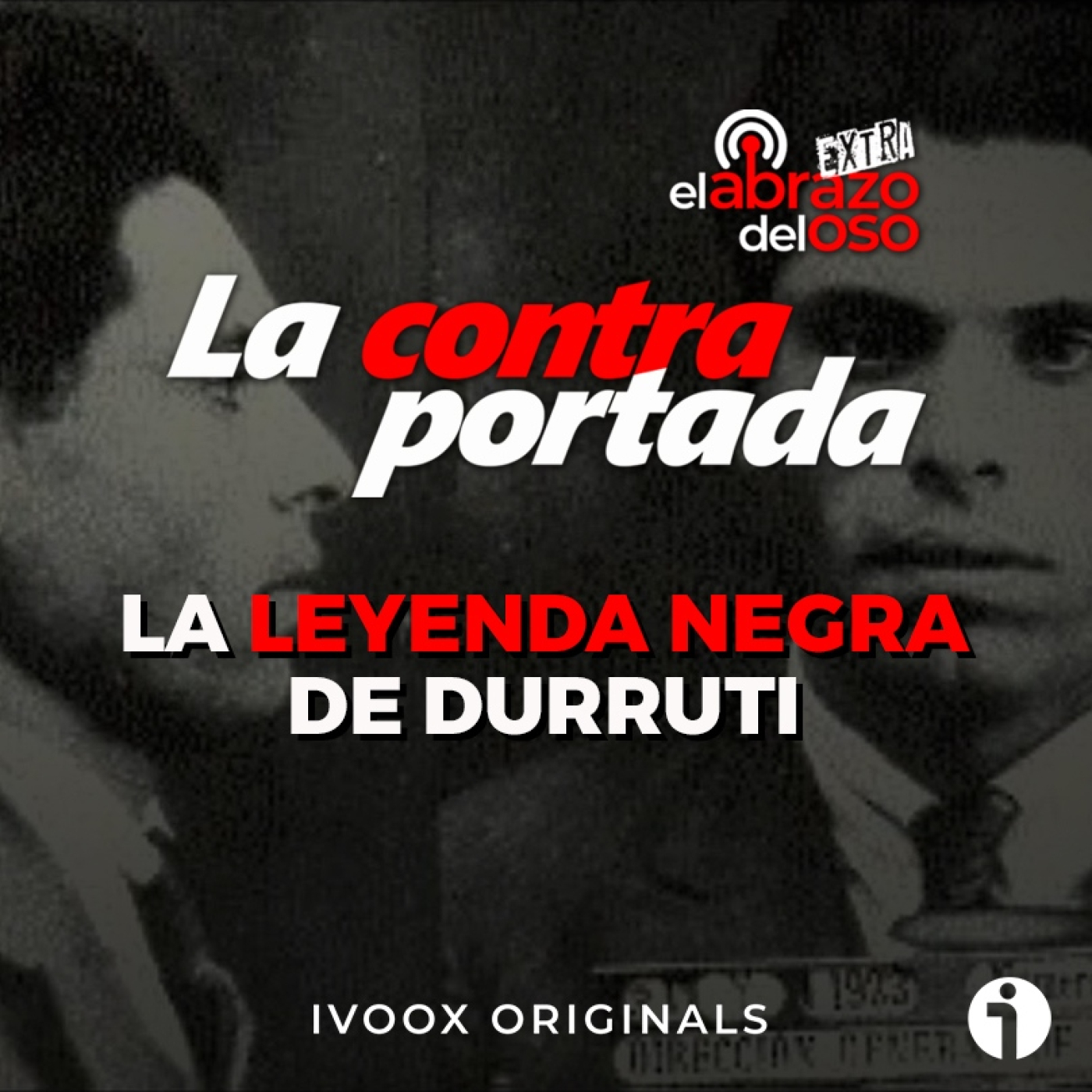 La leyenda negra de Durruti - La Contraportada - Episodio exclusivo para mecenas