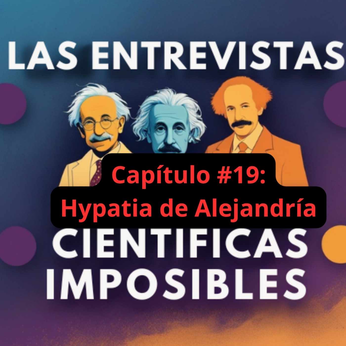 Las entrevistas científicas imposibles 🔬