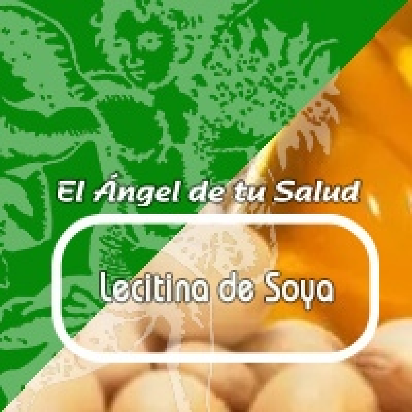 El Ángel de tu Salud - LECITINA DE SOYA*** episode artwork