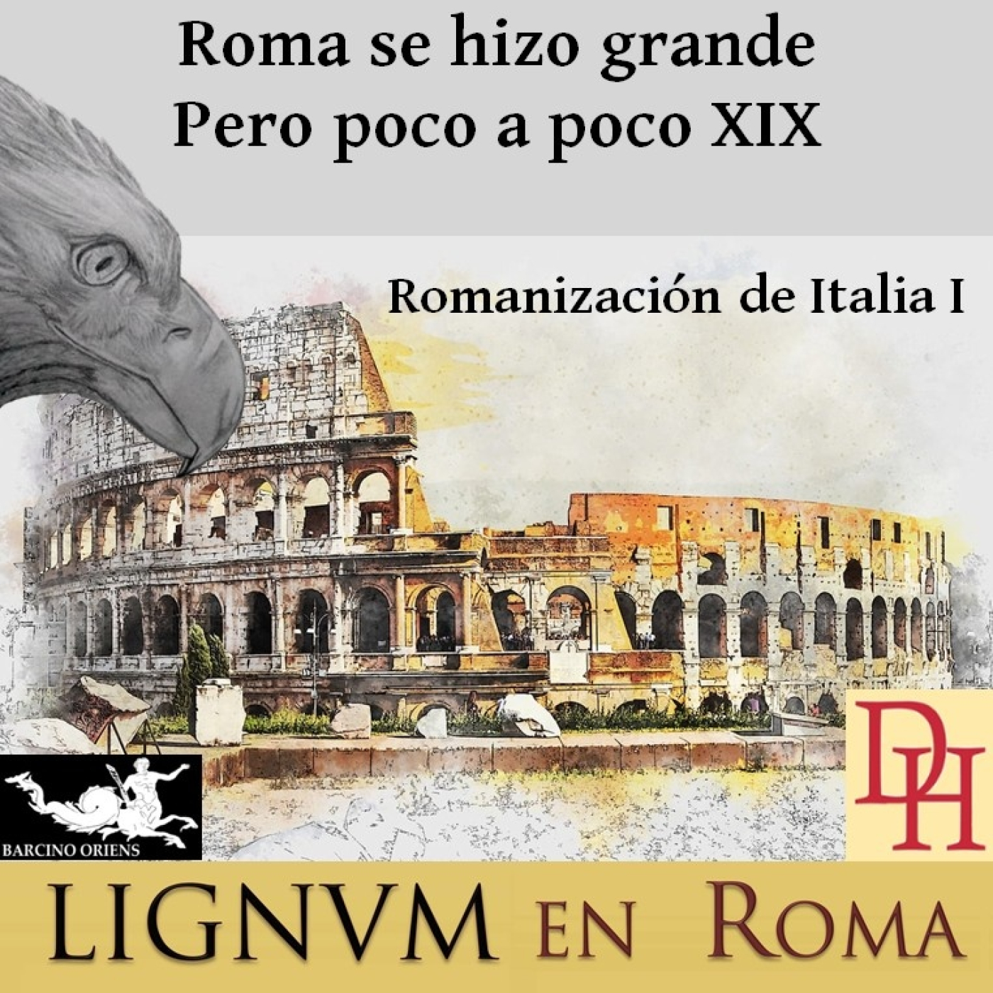 Roma se hizo grande, pero poco a poco XIX. La romanización de Italia I episode artwork