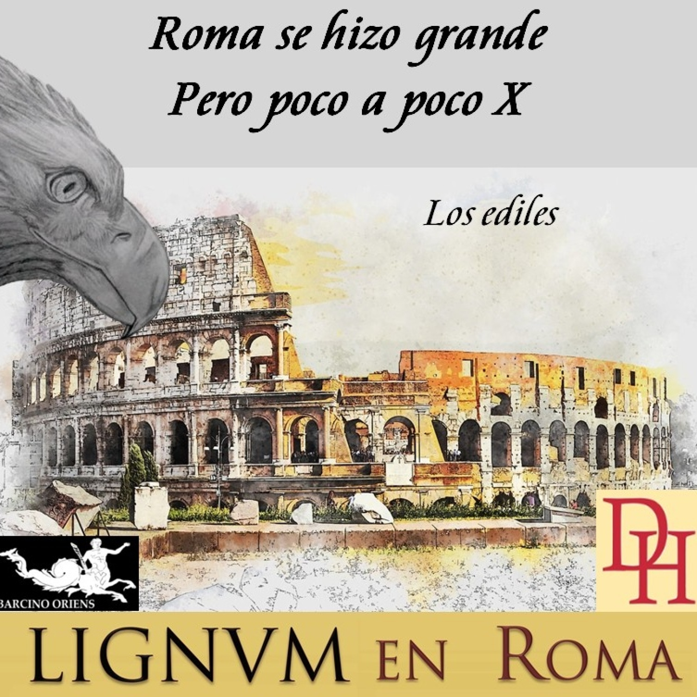 Roma se hizo grande, pero poco a poco X. Los Ediles.