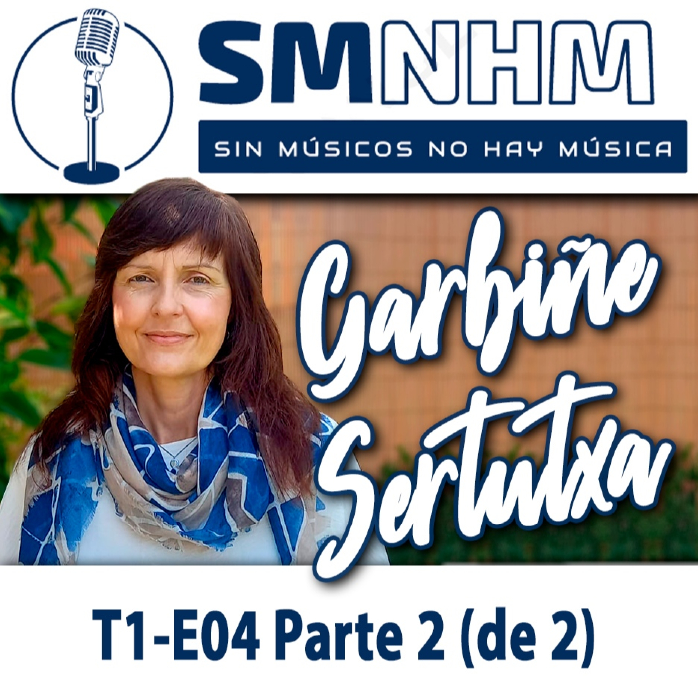 T1-E04 Parte 2 (de 2) Garbiñe Sertutxa - Sin Músicos No Hay Música - SMNHM episode artwork