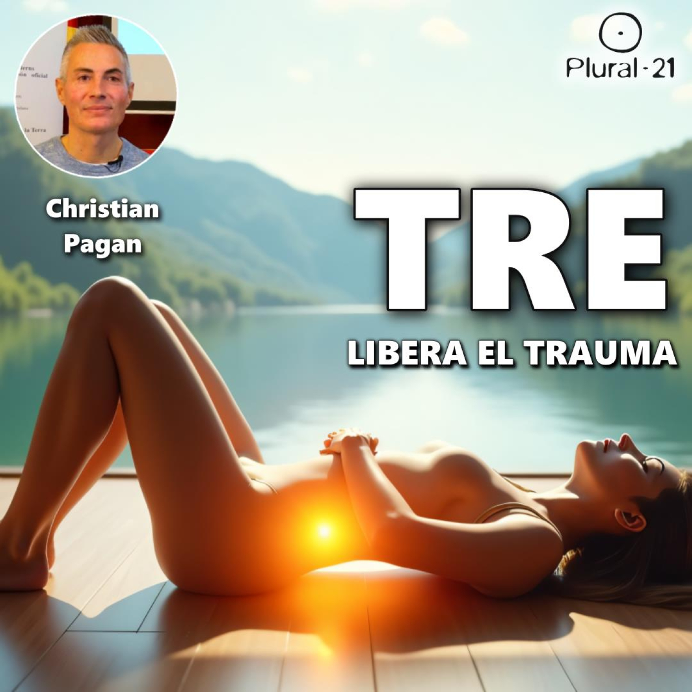 TRE: Ejercicios para Liberar Estrés, Tensión y Trauma Profundo | Christian Pagan en Plural 21