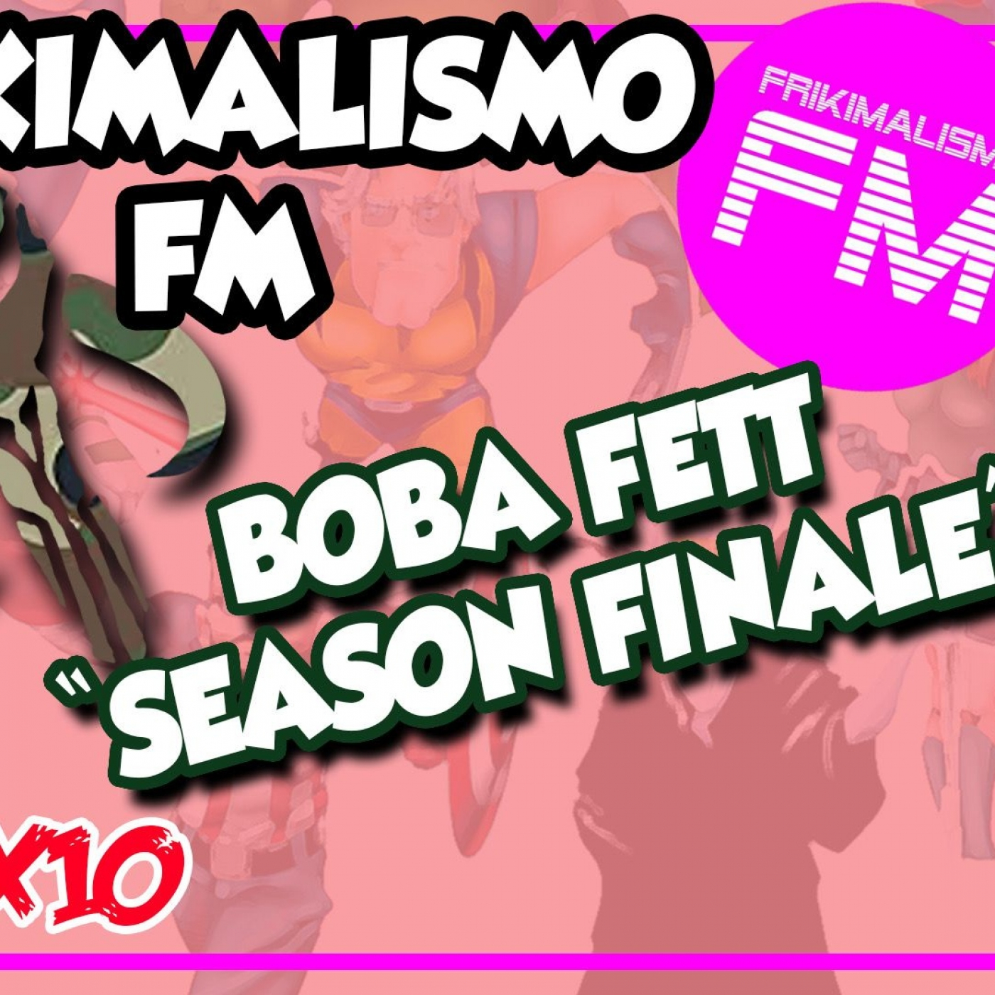 FRIKIMALISMO FM ['THE BOOK OF BOBA FETT' SEASON FINALE] FEAT. KEUNAM & BOBBIES FETT episode artwork