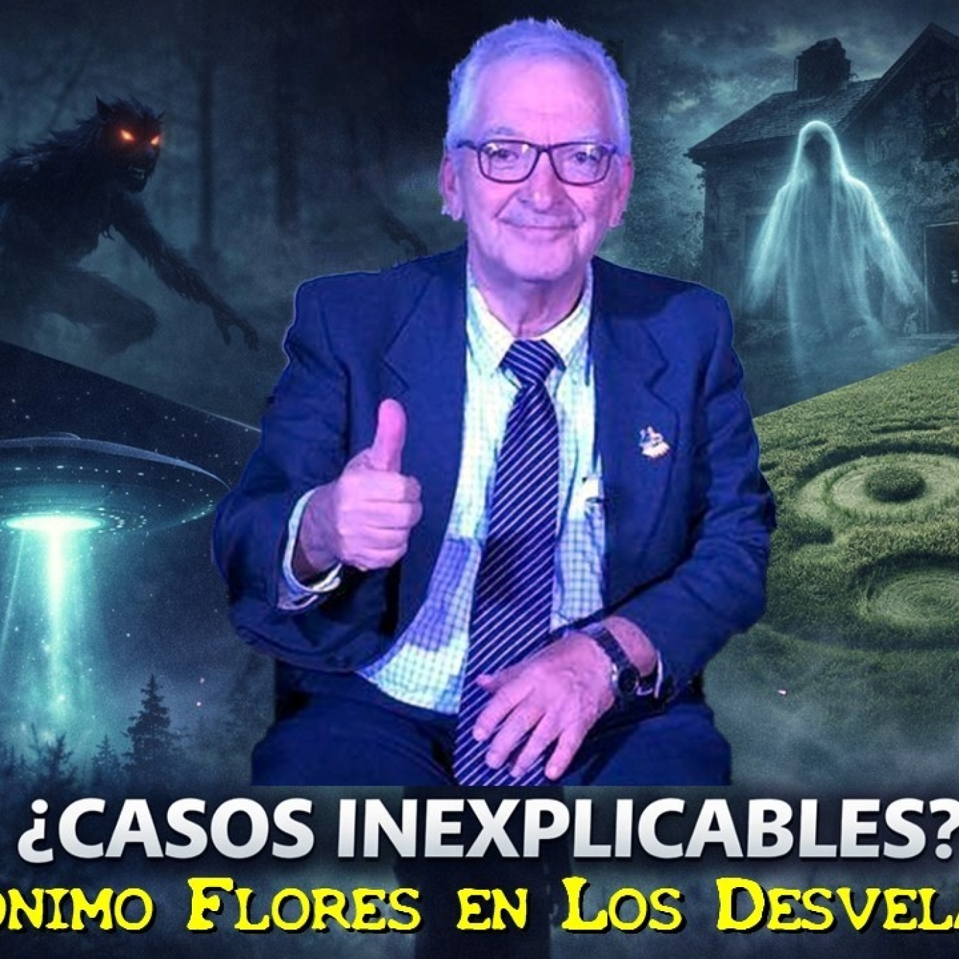 LOS DESVELADOS - JERÓNIMO FLORES: LOS MISTERIOS INEXPLICABLES DE NUEVO LEÓN