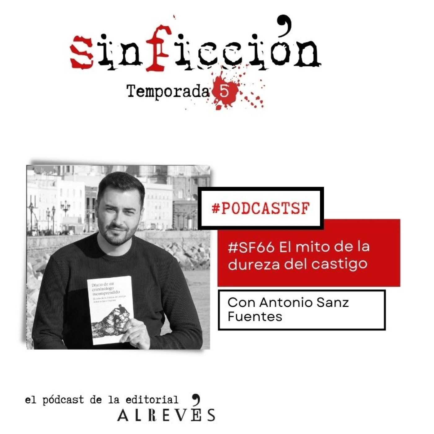 SF66 El mito de la dureza del castigo. Con Antonio Sanz Fuentes