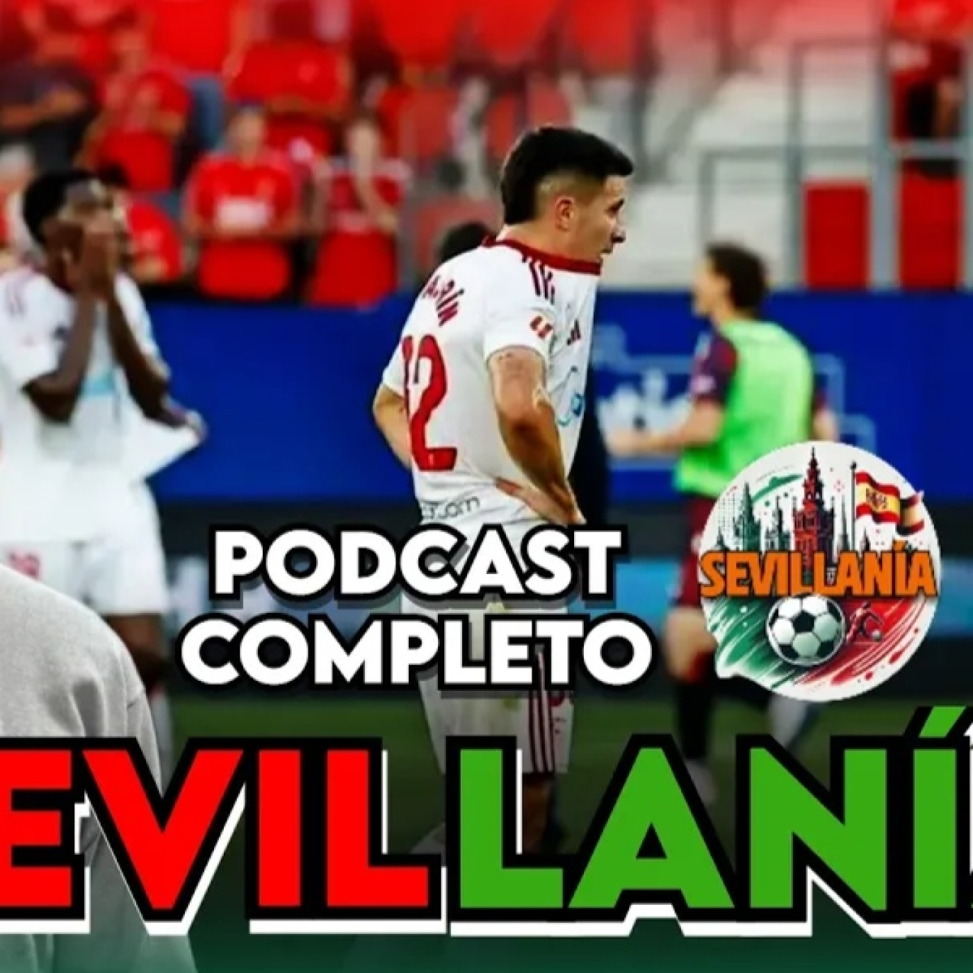   CRISIS TOTAL: EL SEVILLA, EN DESCENSO | 'SEVILLANÍA' EP. 32 episode artwork