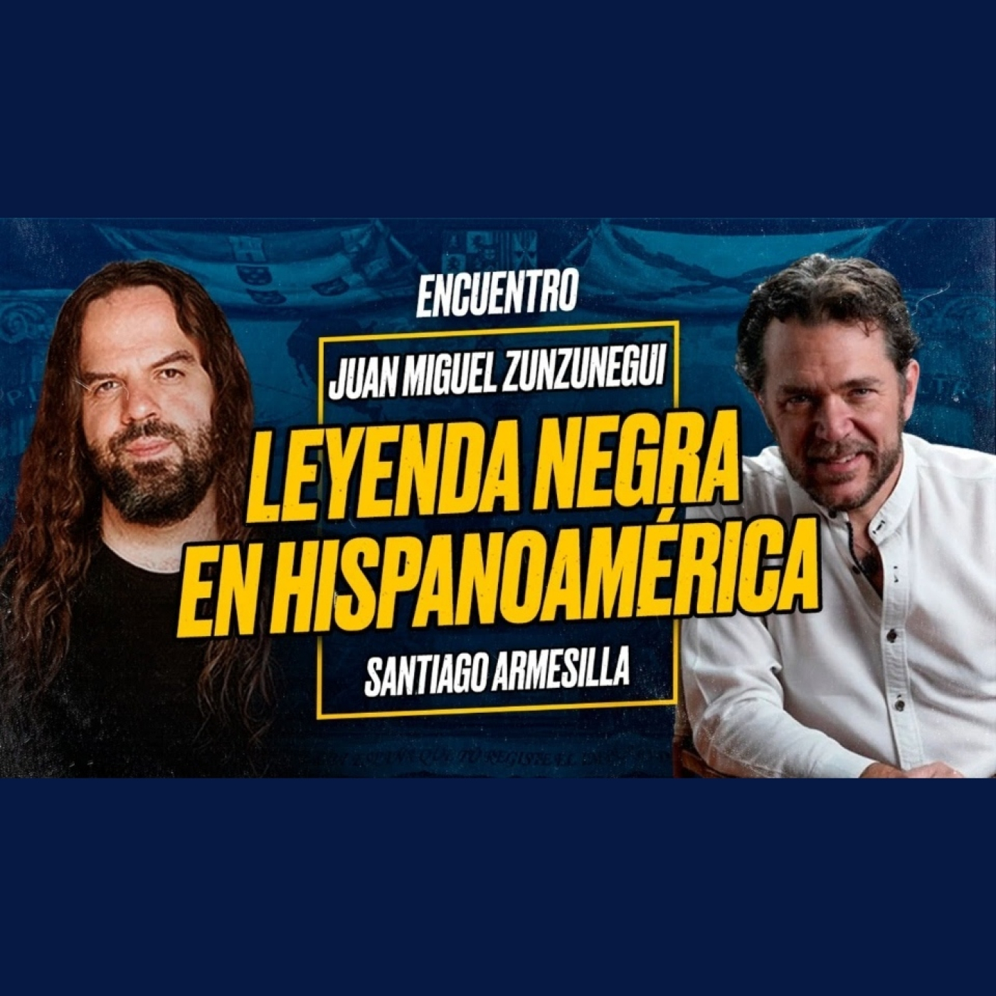 LEYENDA NEGRA en HISPANOAMÉRICA - Juan Miguel ZUNZUNEGUI y Santiago ARMESILLA [Encuentro]