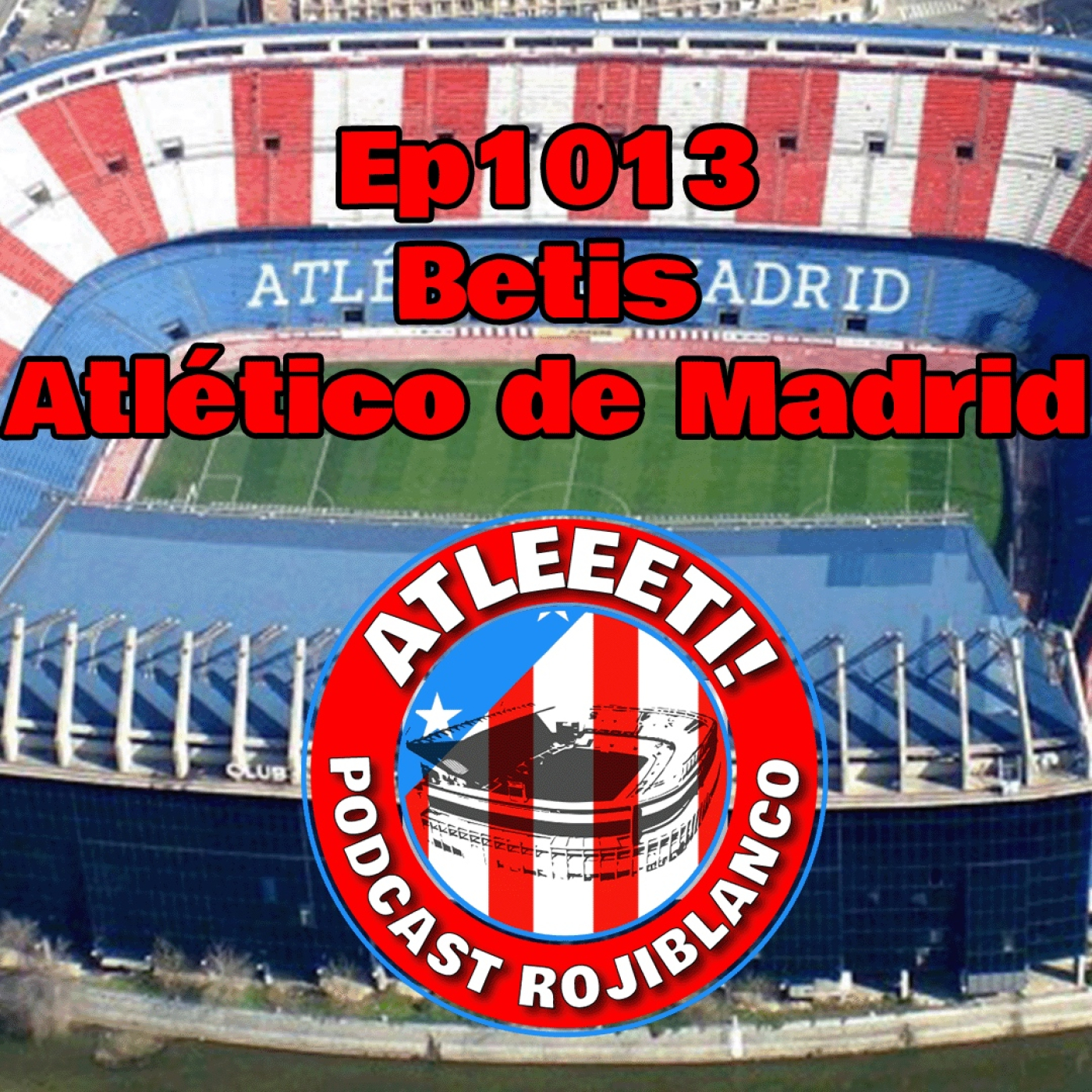 Ep1013: Betis 0-2 Atlético de Madrid