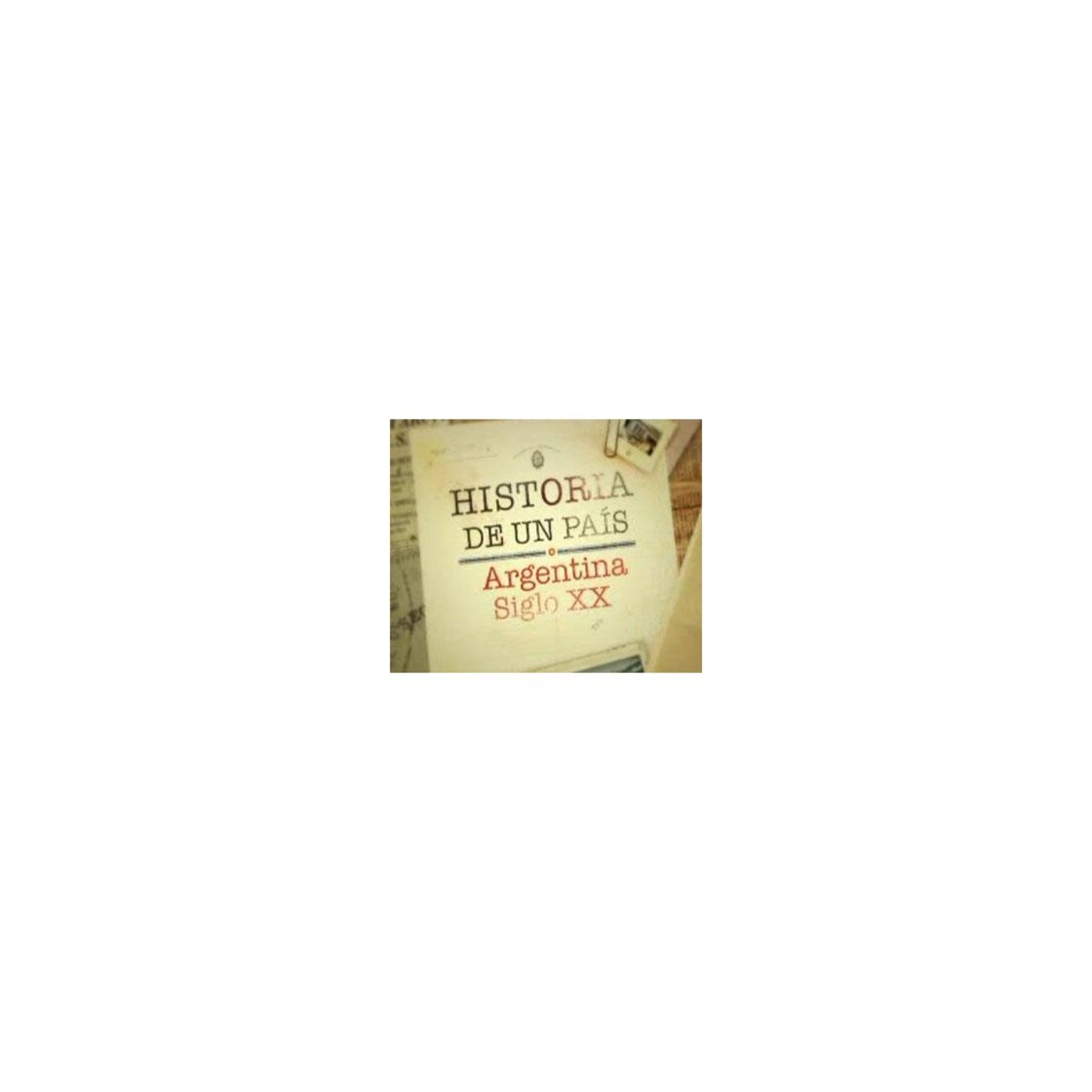 Historia de un país - Argentina siglo XX