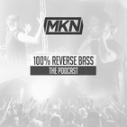 MKN | 100% Reverse Bass Podcast | Episode 49
