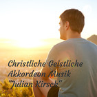 Wie ein Strom von Oben/Like a stream from above /Christliche geistliche Akkordeon Musik "Julian Kirsch"