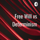 Free Will vs Determinism