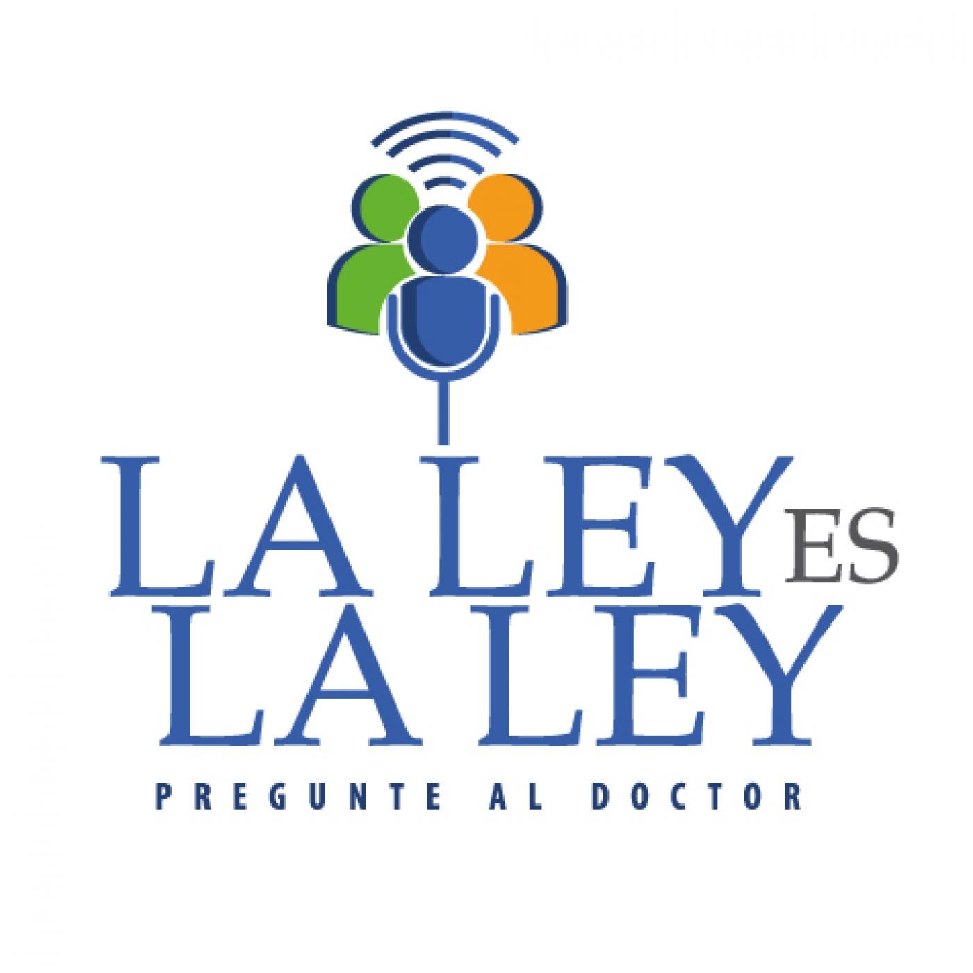 Podcast La ley es la ley, pregunte al doctor!