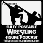 Ep 161 “FullyPoseable’s Boring..Just Boring”