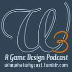 The Who, What, Why? Game Design Podcast