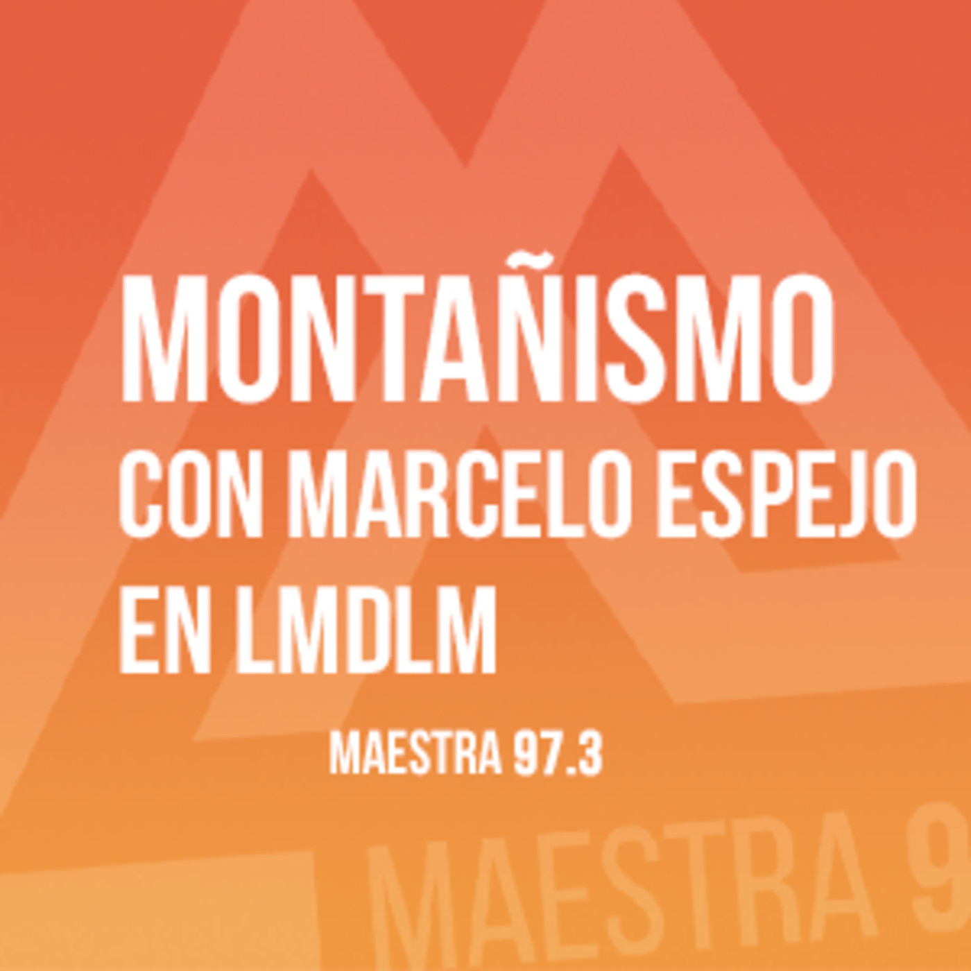 LMDLM - Montañismo con Marcelo Espejo