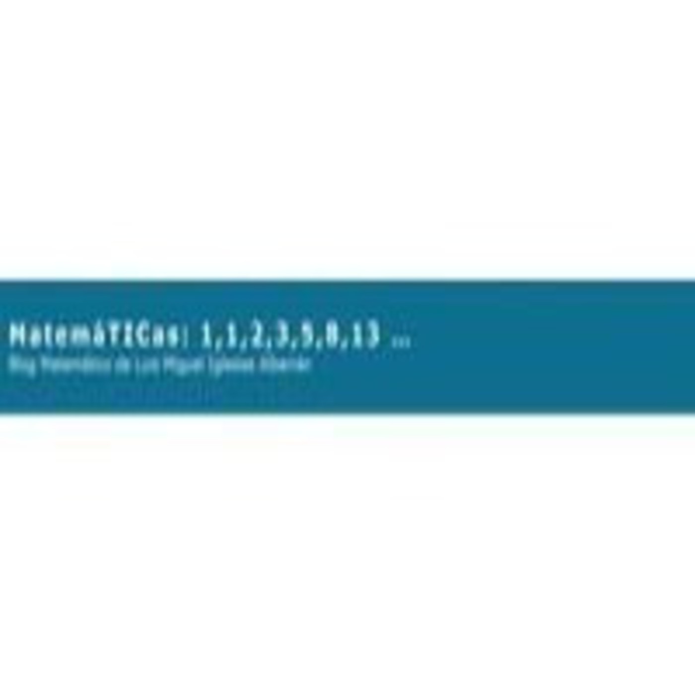 Podcast MatemáTICas: 1,1,2,3,5,8,13, ...