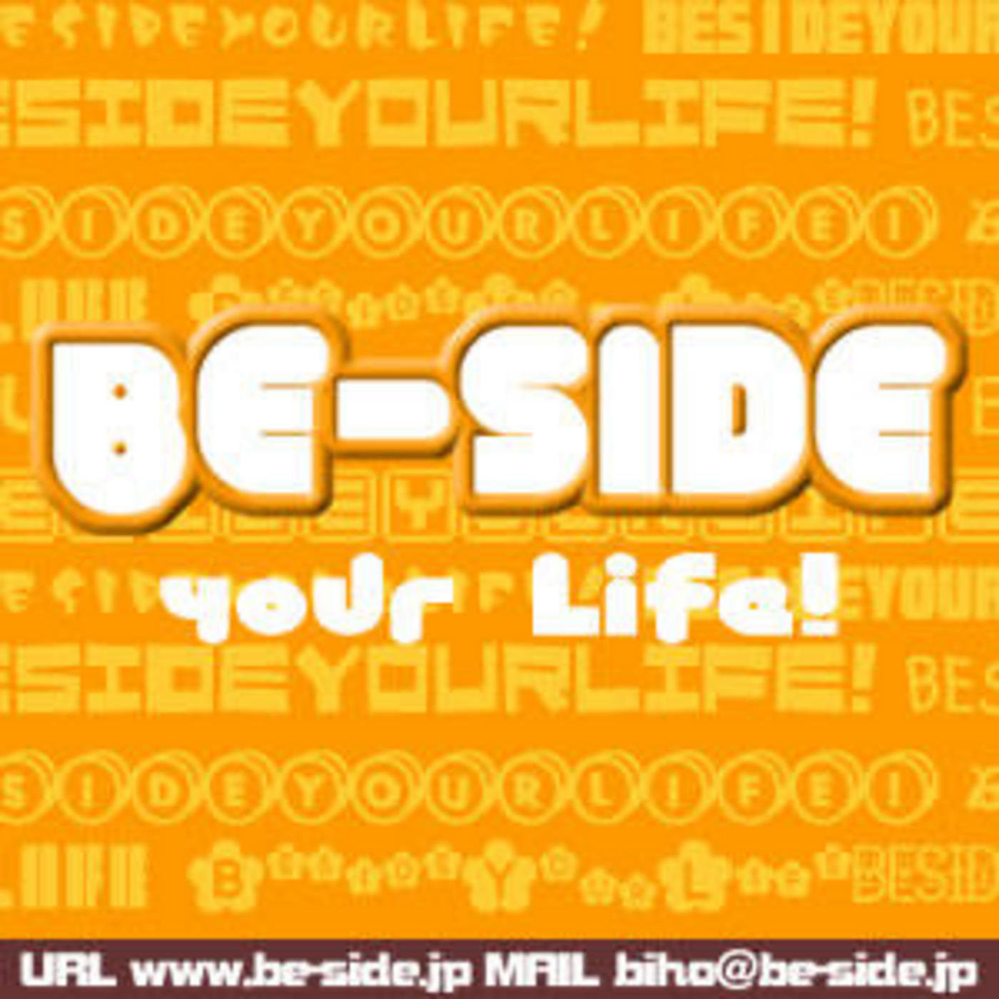 ???????????Be-side Your Life