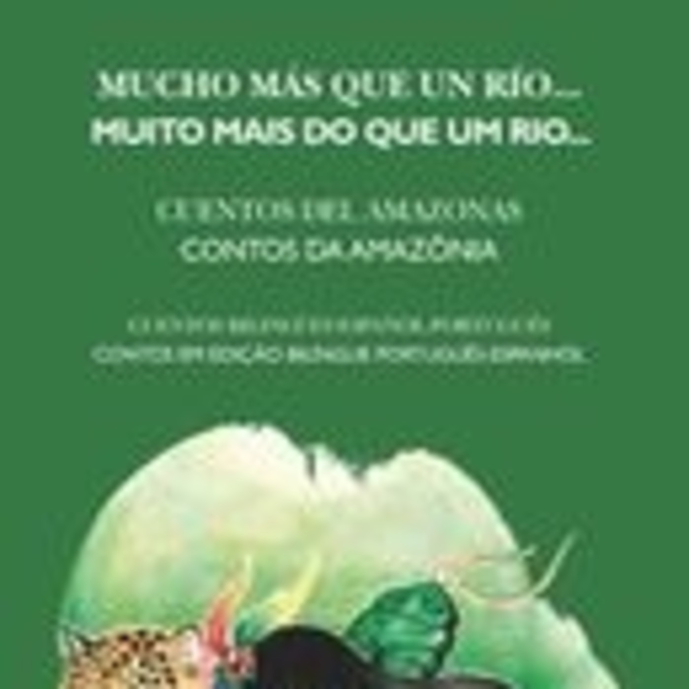 Mucho más que un río... Cuentos del Amazonas (po