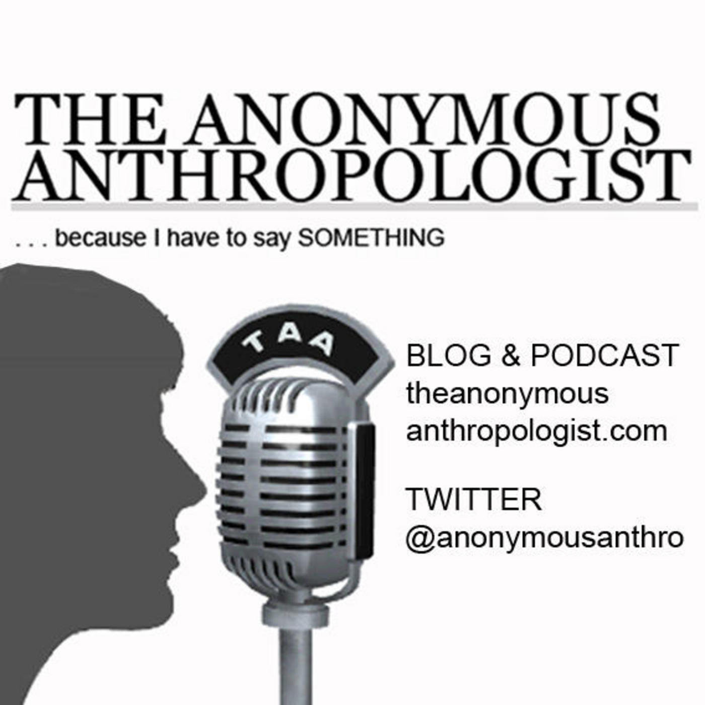 The Anonymous Anthropologist Podcast: Episode 16