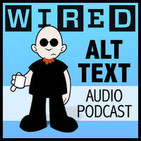 Wired's Alt Text 52 (Audio)