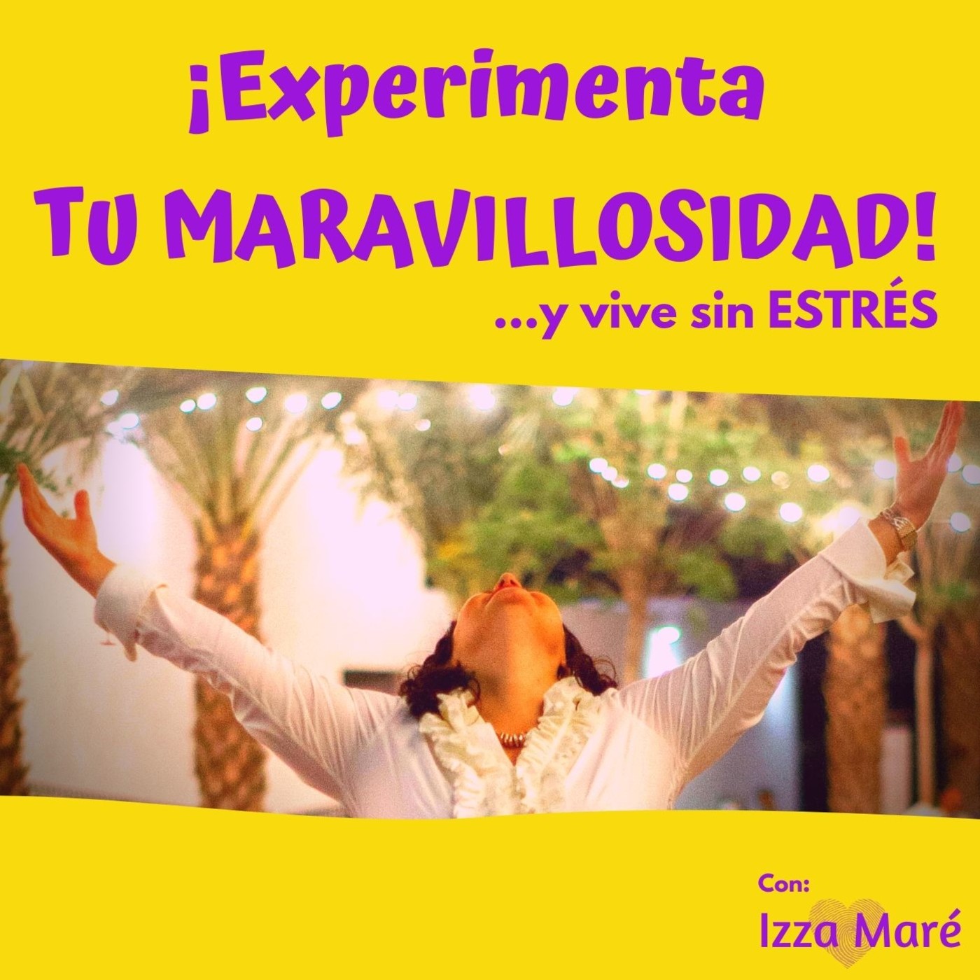 ¡Experimenta tu MARAVILLOSIDAD!