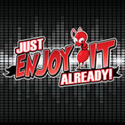 Just Enjoy It, Already!