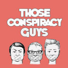 Those Conspiracy Guys