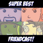 Super Best Friendcast!