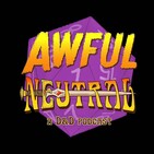 Awful Neutral 024- De La Pulga Family Values