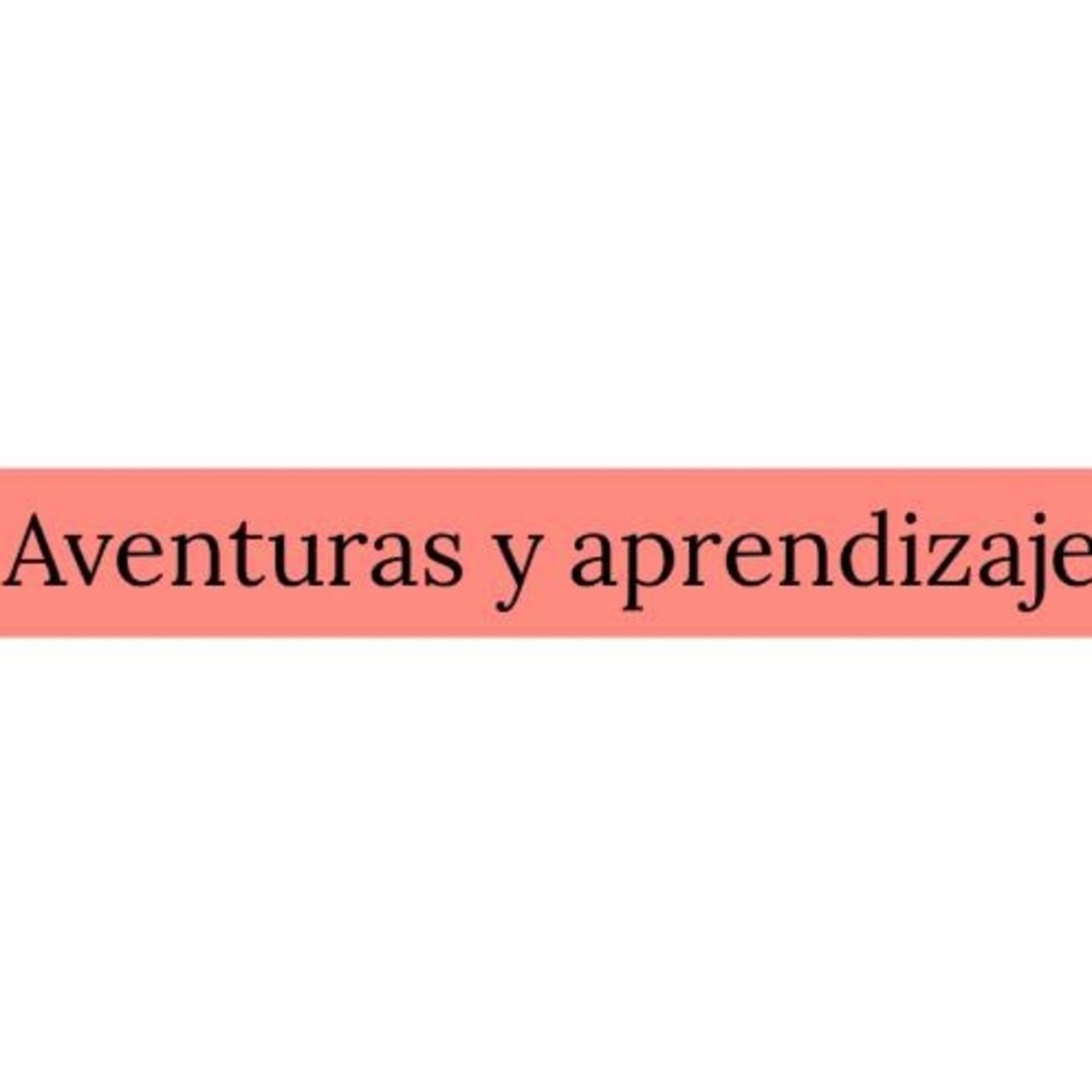 Una vida llena de aventuras y aprendizaje 