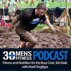 30 Plus Mens Fitness Podcast - Episode 44