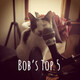 Bob's Top 5 - March 27, 2020