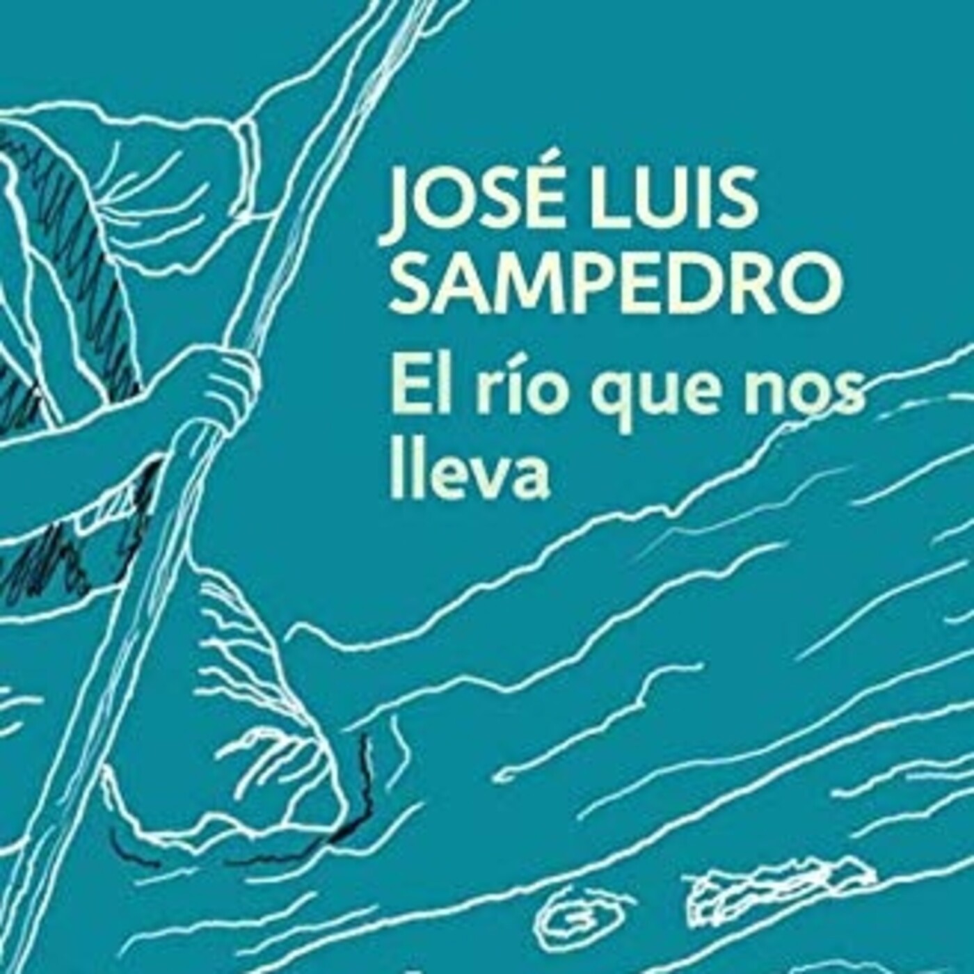 EL RIO QUE NOS LLEVA  -  JOSE LUIS SAMPEDRO