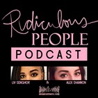 “I have not a blessed idea in my tiny little head.” - Episode 66 - Ridiculous People Podcast
