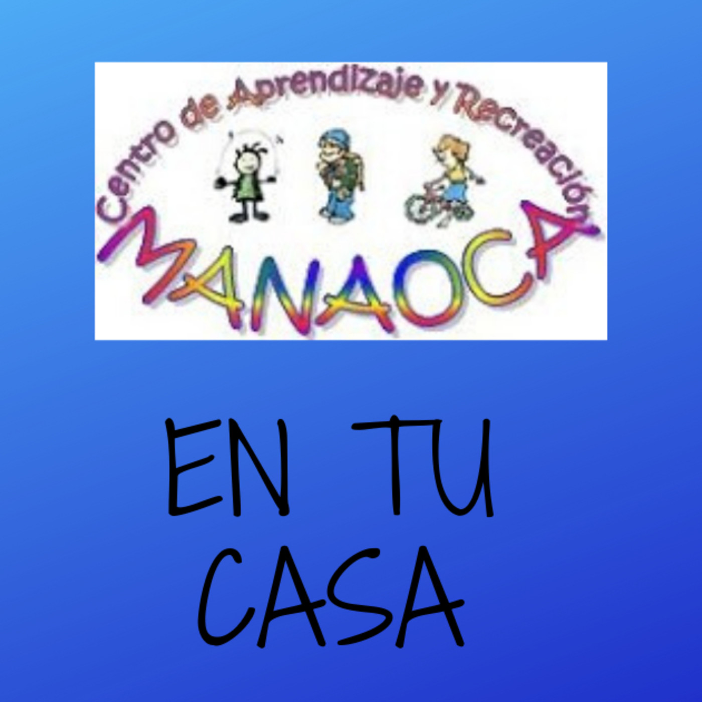 MANAOCA EN  TU CASA
