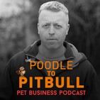 Poode to Pitbull Pet Business Podcast - Episode 12