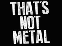 That's Not Metal
