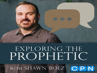 Exploring the Prophetic With Shawn Bolz