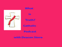 What is Truth Catholic Podcast - Episode 169