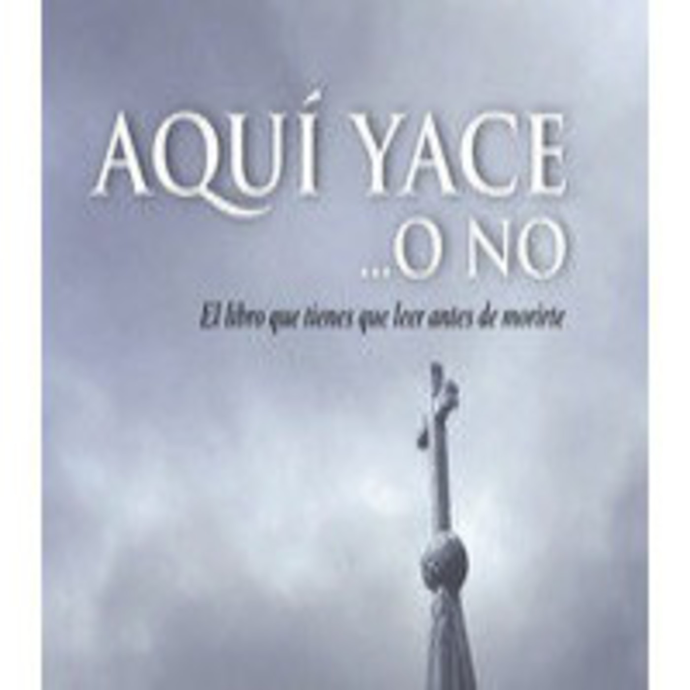 AQUÍ YACE... O NO