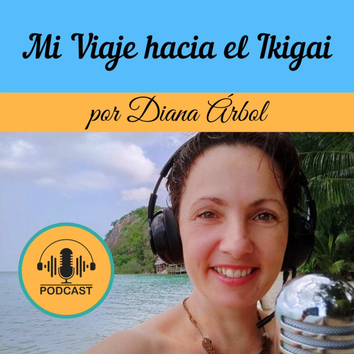 Mi viaje hacia el Ikigai - Podcast de Diana Árbol