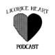 Licorice heart podcast #8