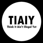 Think! It Aint Illegal Yet - Ep. 83
