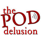 The Pod Delusion - Episode 87